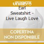 Earl Sweatshirt - Live Laugh Love cd