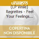 (LP Vinile) Regrettes - Feel Your Feelings Fool vinile