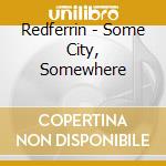 Redferrin - Some City, Somewhere cd