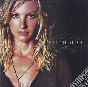 Faith Hill - Cry cd musicale di Faith Hill