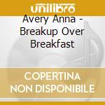 Avery Anna - Breakup Over Breakfast cd