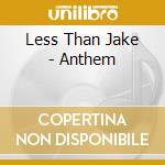 Less Than Jake - Anthem cd musicale di LESS THAN JAKE