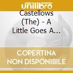 Castellows (The) - A Little Goes A Long Way cd musicale