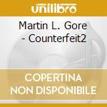 Martin L. Gore - Counterfeit2 cd musicale di Martin L. Gore