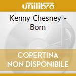 Kenny Chesney - Born cd