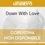 Down With Love cd
