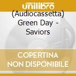 (Audiocassetta) Green Day - Saviors cd musicale