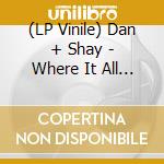 (LP Vinile) Dan + Shay - Where It All Began lp vinile