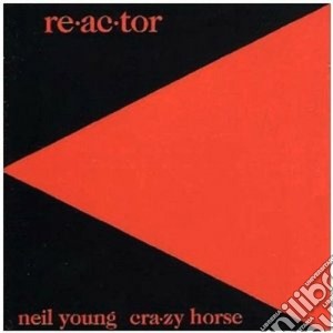 Neil Young & Crazy Horse - Re-ac-tor cd musicale di YOUNG NEIL-CRAZY HORSE