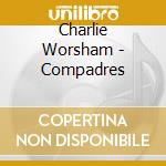 Charlie Worsham - Compadres cd