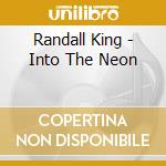 Randall King - Into The Neon cd