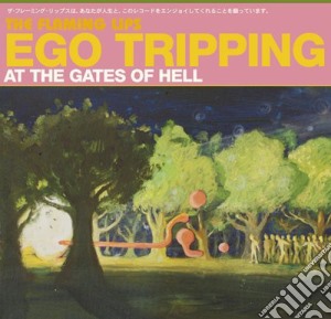 Flaming Lips (The) - Ego Tripping At The Gates Of Hell cd musicale di Lips Flaming