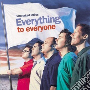 Barenaked Ladies - Everything To Everyone (2 Cd) cd musicale di Barenaked Ladies