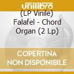 (LP Vinile) Falafel - Chord Organ (2 Lp) vinile