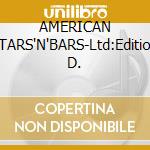 AMERICAN STARS'N'BARS-Ltd:Edition D.