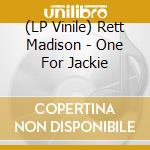 (LP Vinile) Rett Madison - One For Jackie vinile