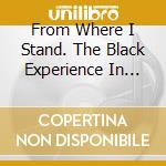 From Where I Stand. The Black Experience In Country Music / Various (4 Cd) cd