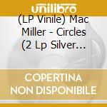 (LP Vinile) Mac Miller - Circles (2 Lp Silver Vinyl) vinile