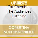 Cut Chemist - The Audiences Listening cd musicale di CUT CHEMIST