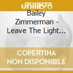 Bailey Zimmerman - Leave The Light On cd musicale