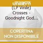 (LP Vinile) Crosses - Goodnight God Bless I Love U Delete (2 Lp Black Ice Vinyl) lp vinile