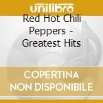 Red Hot Chili Peppers - Greatest Hits cd musicale di Red Hot Chili Peppers