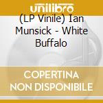 (LP Vinile) Ian Munsick - White Buffalo vinile
