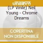 (LP Vinile) Neil Young - Chrome Dreams vinile
