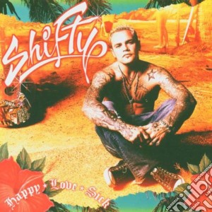 Shifty - Happy Love Sick cd musicale di SHIFTY(bassista R.H.C.P.)