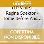 (LP Vinile) Regina Spektor - Home Before And After lp vinile