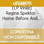 (LP Vinile) Regina Spektor - Home Before And After vinile