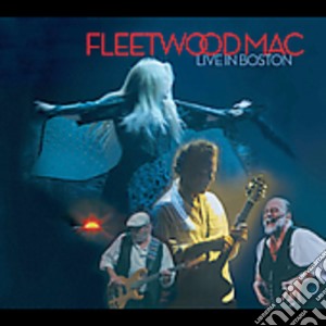 Fleetwood Mac - Live In Boston cd musicale di Fleetwood Mac