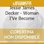 Jessie James Decker - Woman I'Ve Become cd
