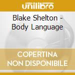 Blake Shelton - Body Language cd musicale
