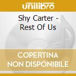 Shy Carter - Rest Of Us cd musicale