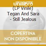 (LP Vinile) Tegan And Sara - Still Jealous vinile