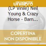 (LP Vinile) Neil Young & Crazy Horse - Barn (3 Lp) lp vinile