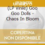 (LP Vinile) Goo Goo Dolls - Chaos In Bloom vinile