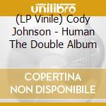 (LP Vinile) Cody Johnson - Human The Double Album vinile