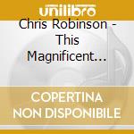 Chris Robinson - This Magnificent Distance cd