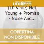 (LP Vinile) Neil Young + Promise - Noise And Flowers (2 Lp) lp vinile