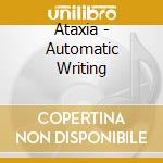 Ataxia - Automatic Writing cd musicale di ATAXIA