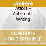 Ataxia - Automatic Writing