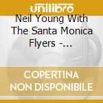 Neil Young With The Santa Monica Flyers - Somewhere Under The Rainbow (2 Cd) cd musicale
