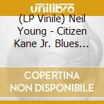 (LP Vinile) Neil Young - Citizen Kane Jr. Blues 1974 (L lp vinile