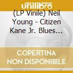 (LP Vinile) Neil Young - Citizen Kane Jr. Blues 1974 (L vinile