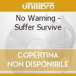 No Warning - Suffer Survive cd