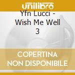 Yfn Lucci - Wish Me Well 3 cd