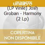 (LP Vinile) Josh Groban - Harmony (2 Lp) lp vinile
