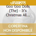 Goo Goo Dolls (The) - It's Christmas All Over cd musicale